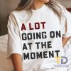 A-Lot-Going-On-At-The-Moment-Comfort-Colors-T-shirt-Not-a-Lot-Shirt-Concert-Tee-Swiftie-fan-shirt-Tr_1