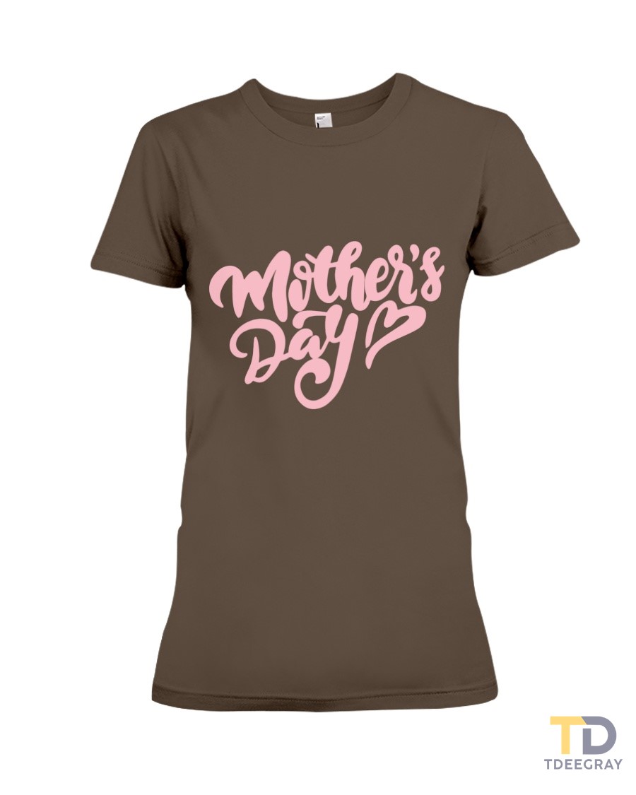 Mother's day gift-107 Premium Fit Ladies Tee