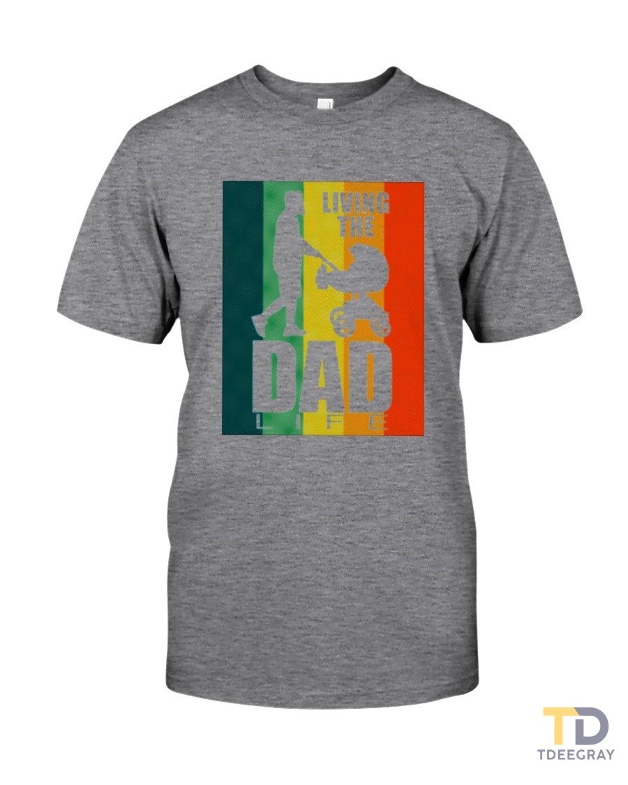 Living the Dad Life - Father’s Day Gift Classic T-Shirt