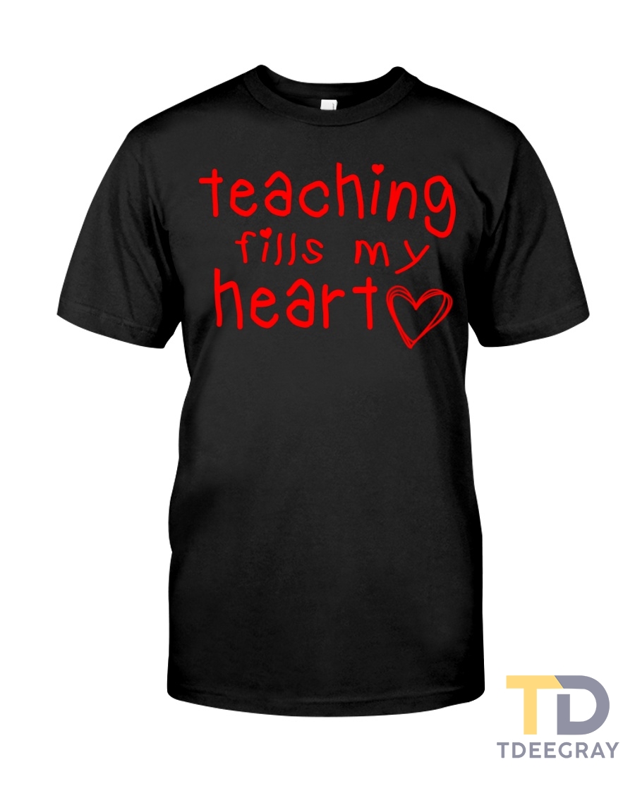 TEACHING FILLS MY HEART Classic T-Shirt