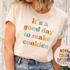 It's A Good Day to Make Cookies Shirt, Cookie Lover 2023 Gift