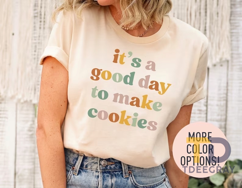 It's A Good Day to Make Cookies Shirt, Cookie Lover 2023 Gift
