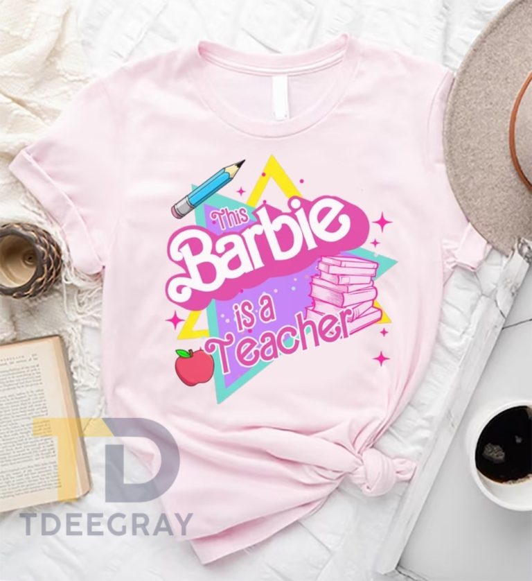 Trendy This Barbie Is A Teacher Shirt Gift For Her Back To School Shirt For Teachers Womens Teacher Gift Teacher Life Elementary Shirt