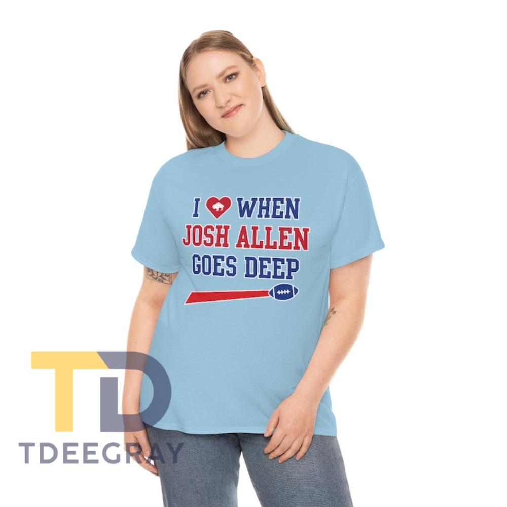 I Love When Josh Allen Goes Deep - Unisex Tee