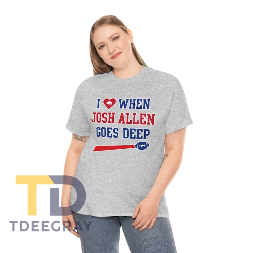 I Love When Josh Allen Goes Deep - Unisex Tee